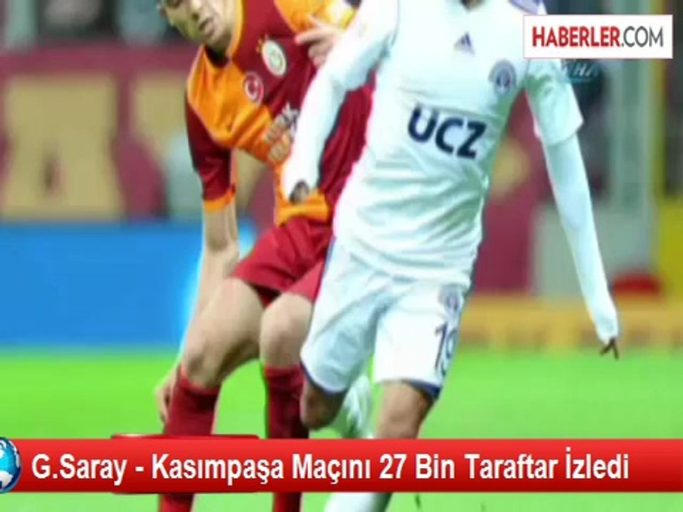 G.Saray - Kasımpaşa Maçını 27 Bin Taraftar İzledi