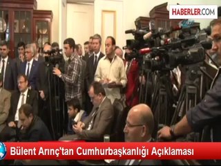 Bülent Arınç'tan Cumhurbaşkanlığı Açıklaması