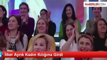 İlker Ayrık Kadın Kılığına Girdi