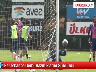 Fenerbahçe Derbi Hazırlıklarını Sürdürdü