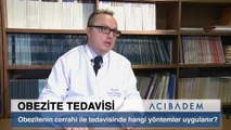 Obezitenin cerrahi ile tedavisinde hangi yöntemler uygulanır?