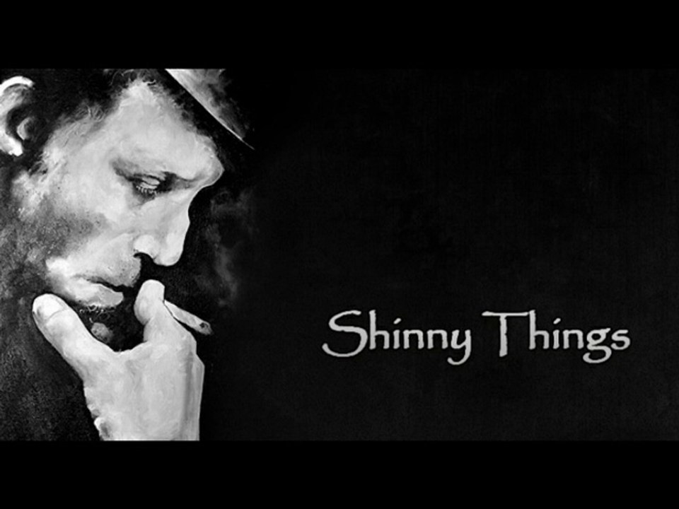 Shinny Things (Lyrics by Tom Waits)