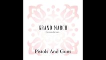 Pistols And Guns - One Crowded Hour... /// Grand March