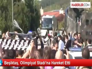 Beşiktaş, Olimpiyat Stadı'na Hareket Etti