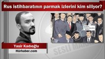 Rus istihbaratının parmak izlerini kim siliyor?