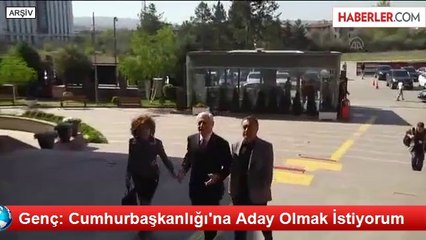 Genç: Cumhurbaşkanlığı'na Aday Olmak İstiyorum