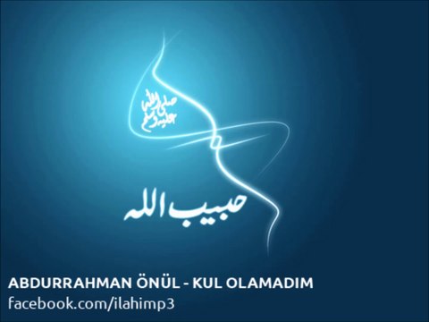 ABDURRAHMAN ÖNÜL - KUL OLAMADIM