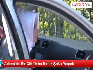 Adana'da Bir Çift Daha Hırsız Şoku Yaşadı