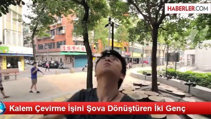 Kalem Çevirme İşini Şova Dönüştüren İki Genç