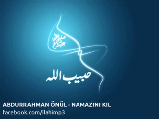 ABDURRAHMAN ÖNÜL - NAMAZINI KIL