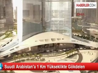 Suudi Arabistan'a 1 Km Yükseklikte Gökdelen