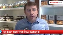 Fındığın Raf Fiyatı İkiye Katlandı