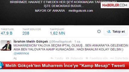 Melih Gökçek'ten Muharrem İnce'ye "Kamp Mesajı" Tweeti
