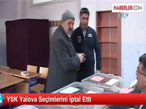YSK Yalova Seçimlerini İptal Etti