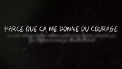 Parce que ça me donne du courage