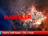 Tokat'ta Trafik Kazası: 1 Ölü, 3 Yaralı