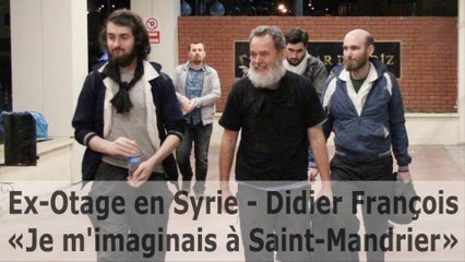 Ex-Otage en Syrie - Didier François ... «Je m'imaginais à Saint-Mandrier»