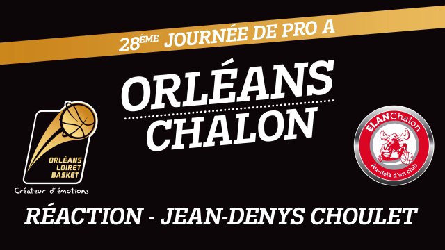Réaction de Jean-Denys Choulet - J28 - Orléans reçoit Chalon