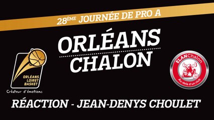 Réaction de Jean-Denys Choulet - J28 - Orléans reçoit Chalon
