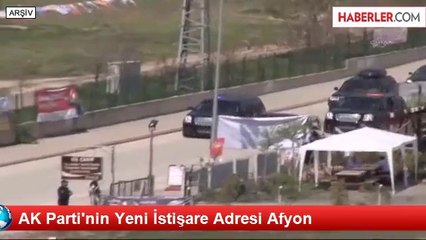 AK Parti'nin Yeni İstişare Adresi Afyon