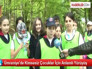 Ümraniye'de Kimsesiz Çocuklar İçin Anlamlı Yürüyüş