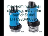 máy bơm nước thải, máy bơm bùn, máy bơm nước thải pentax, LH 0983480881