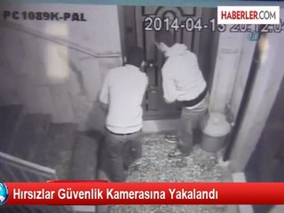 Hırsızlar Güvenlik Kamerasına Yakalandı