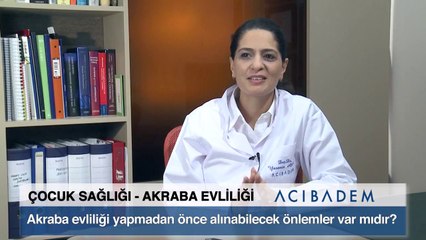 Akraba evliliği yapmadan önce alınabilecek önemler var mıdır?