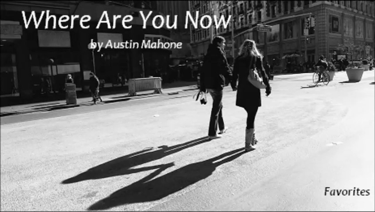 Where Are You Now by Austin Mahone (Favorites)