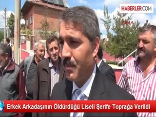 Erkek Arkadaşının Öldürdüğü Liseli Şerife Toprağa Verildi