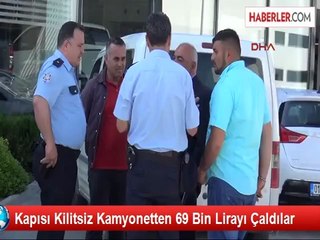 Kapısı Kilitsiz Kamyonetten 69 Bin Lirayı Çaldılar