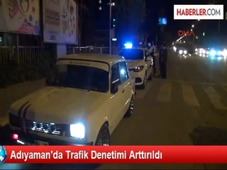 Adıyaman'da Trafik Denetimi Arttırıldı