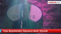 Tuba Büyüküstün İtalyanca Şarkı Söyledi