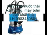 LH 0983480881, may bơm nước thải pentax, máy bơm nước thải tsurumi, máy bơm chìm hố móng