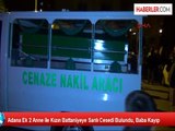 Adana'da Anne ile Kızının Cesetleri Battaniyeye Sarılmış Halde Bulundu