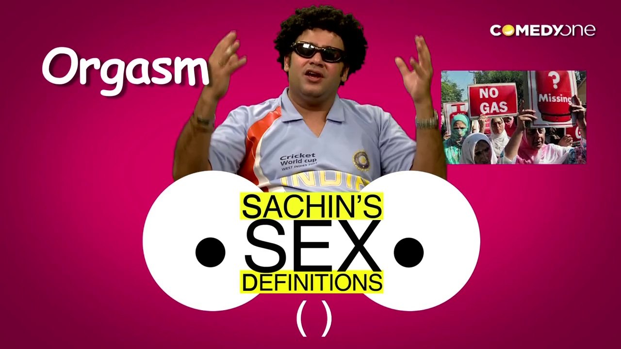Sexy Video Clips - Sachin's Sex Definitions - Orgasm - Comedy One