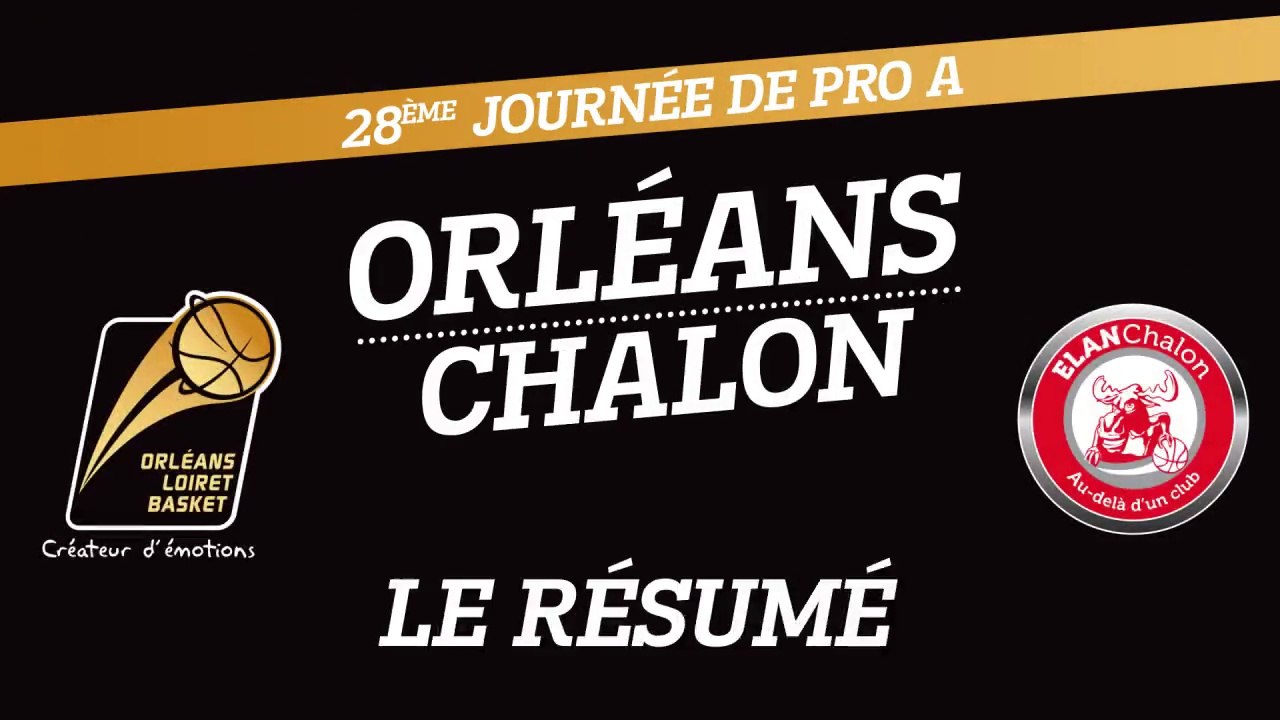 Le Résumé - J28 - Orléans reçoit l'Elan Chalon