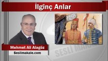Mehmet Ali Alagöz : İlginç Anlar