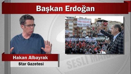 Hakan Albayrak : Başkan Erdoğan