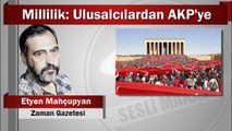 Etyen Mahçupyan : Millilik: Ulusalcılardan AKP’ye