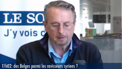 Le 11h02 : « Le « geôlier belge » de Syrie pourrait booster la lutte européenne contre le djihad »