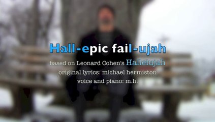 Hall-epic fail-ujah based on Hallelujah by Leonard Cohen
