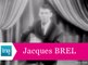 Jacques Brel "Quand on n'a que l'amour" (live officiel) - Archive INA