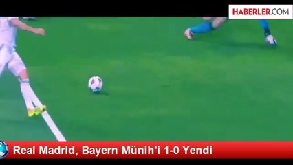 Real Madrid, Bayern Münih'i 1-0 Yendi