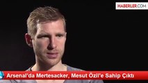 Arsenal'da Mertesacker, Mesut Özil'e Sahip Çıktı