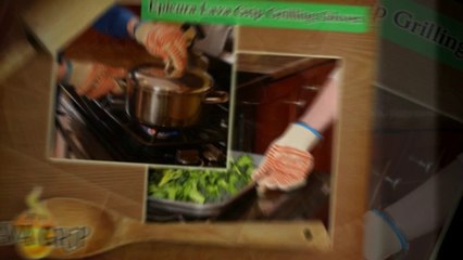 Benefits Of Grilling Gloves Using Epicura Lava Grip
