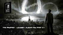The Prophet - LOUDER (Album Mix Part 2) [HQ Album Edit]