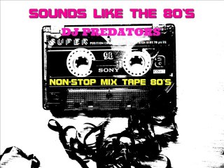 Sounds Like The 80'S - DJ PREDATORS