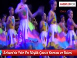 Ankara'da Yılın En Büyük Çocuk Korosu ve Balesi