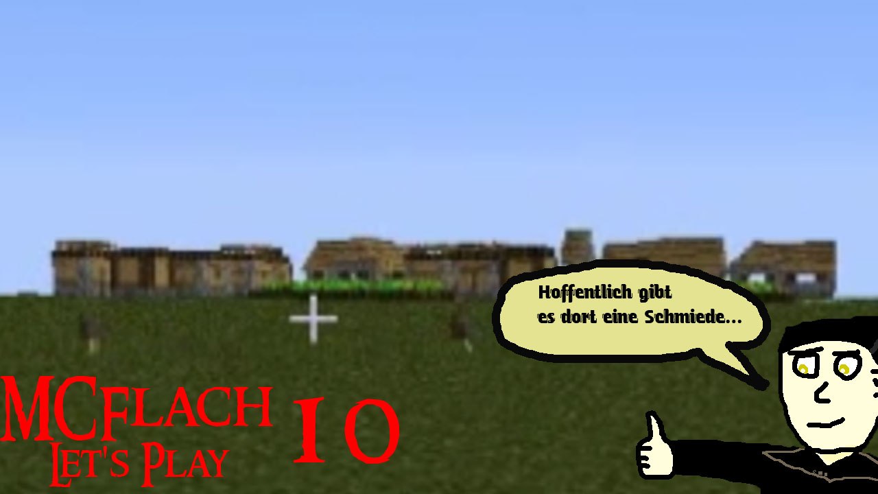 MCFlach Let's Play 10: Die Dorfreise